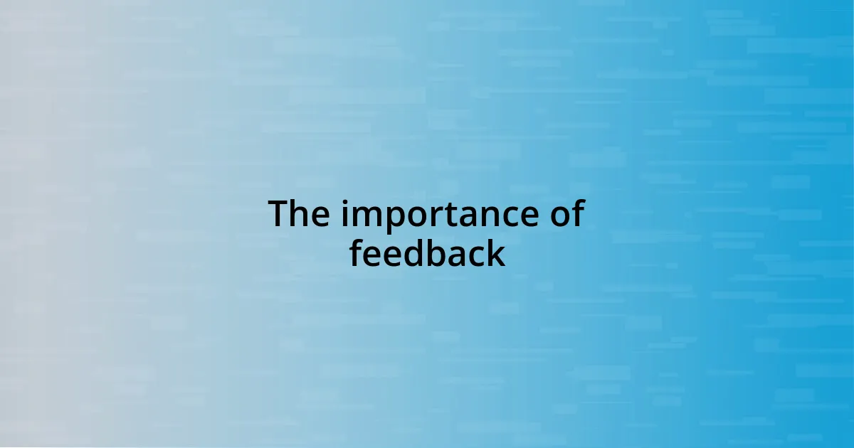 The importance of feedback