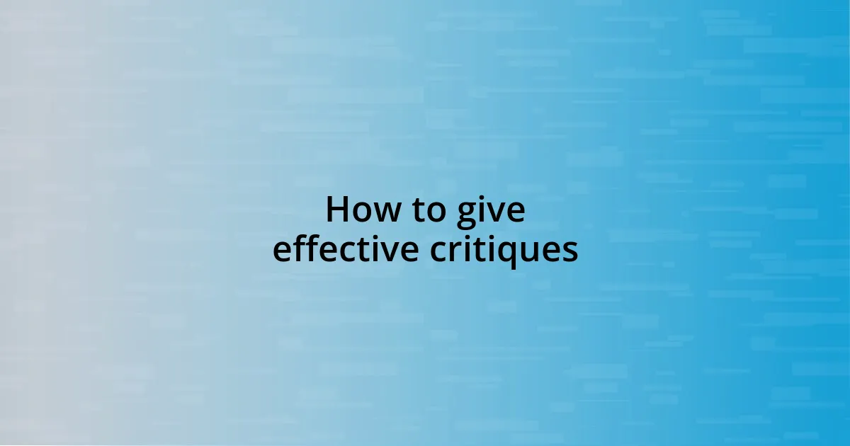 How to give effective critiques