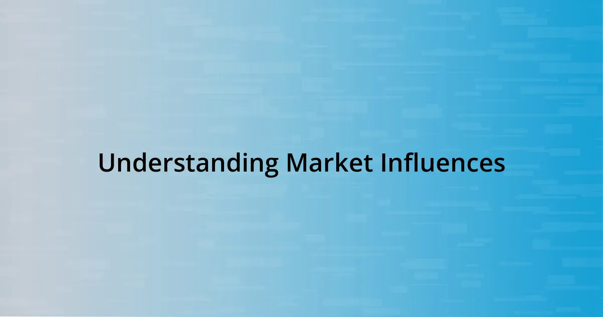 Understanding Market Influences
