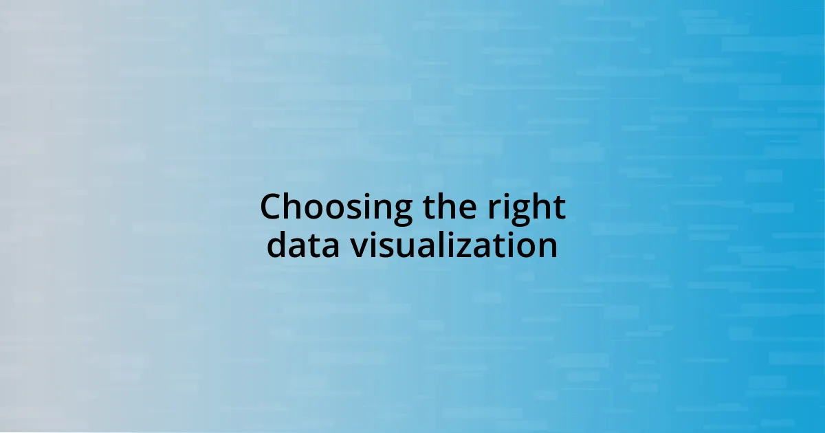 Choosing the right data visualization