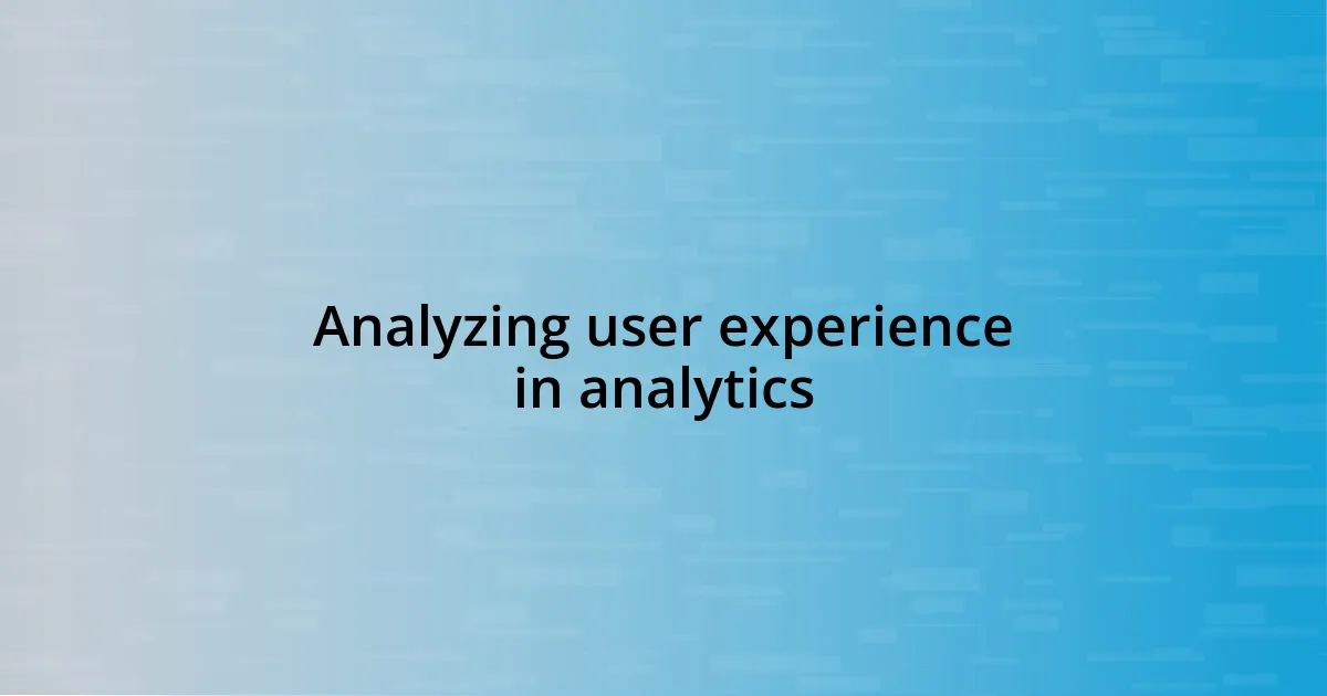 Analyzing user experience in analytics