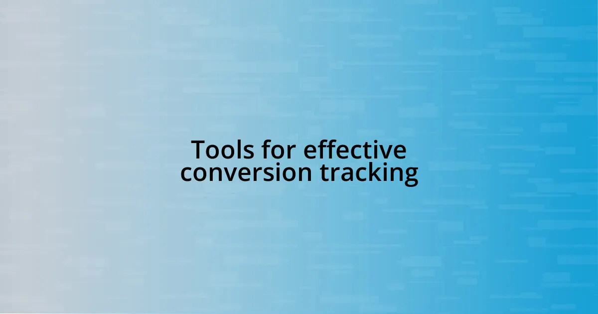 Tools for effective conversion tracking