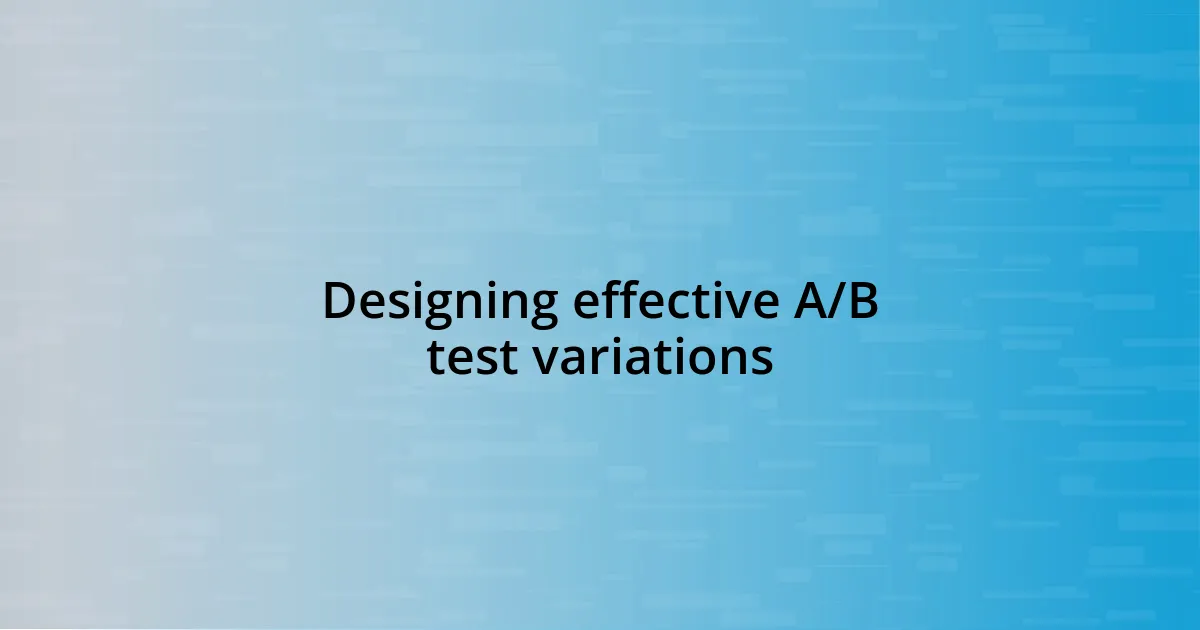 Designing effective A/B test variations