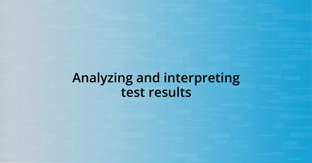 Analyzing and interpreting test results
