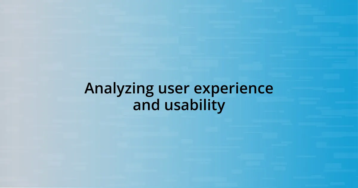 Analyzing user experience and usability