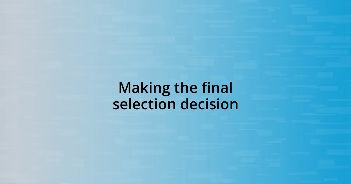 Making the final selection decision