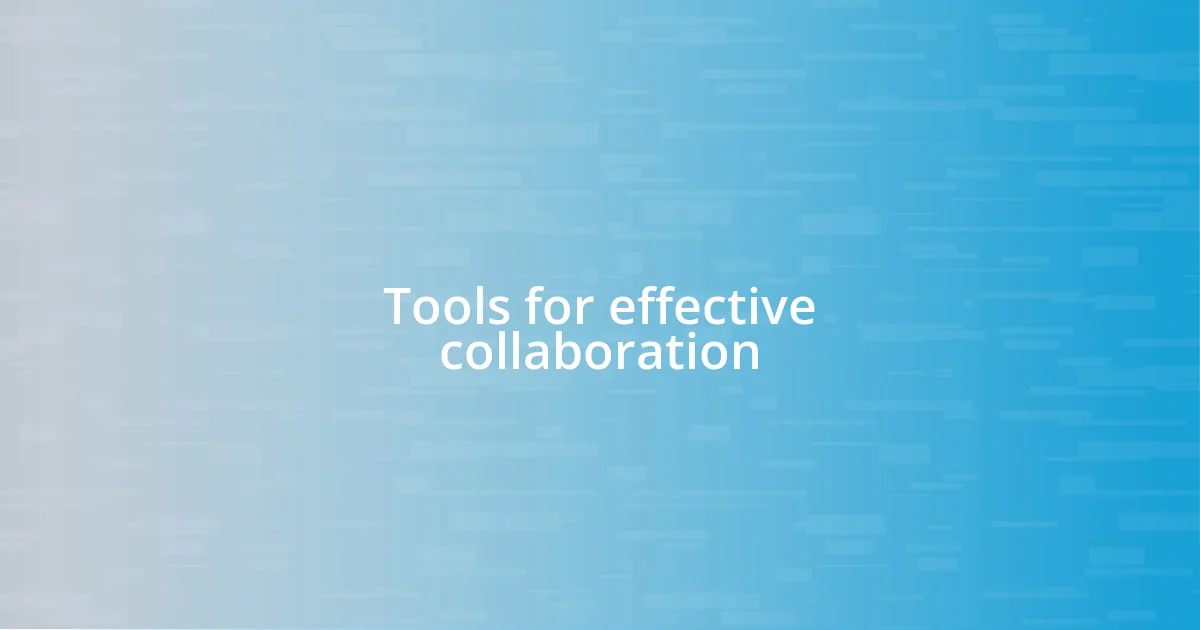 Tools for effective collaboration