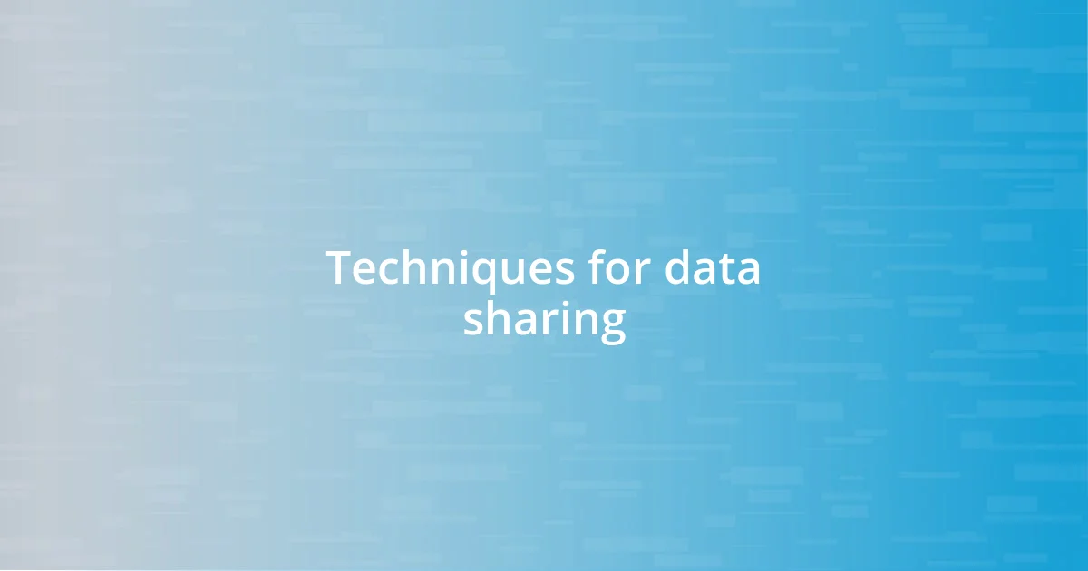 Techniques for data sharing
