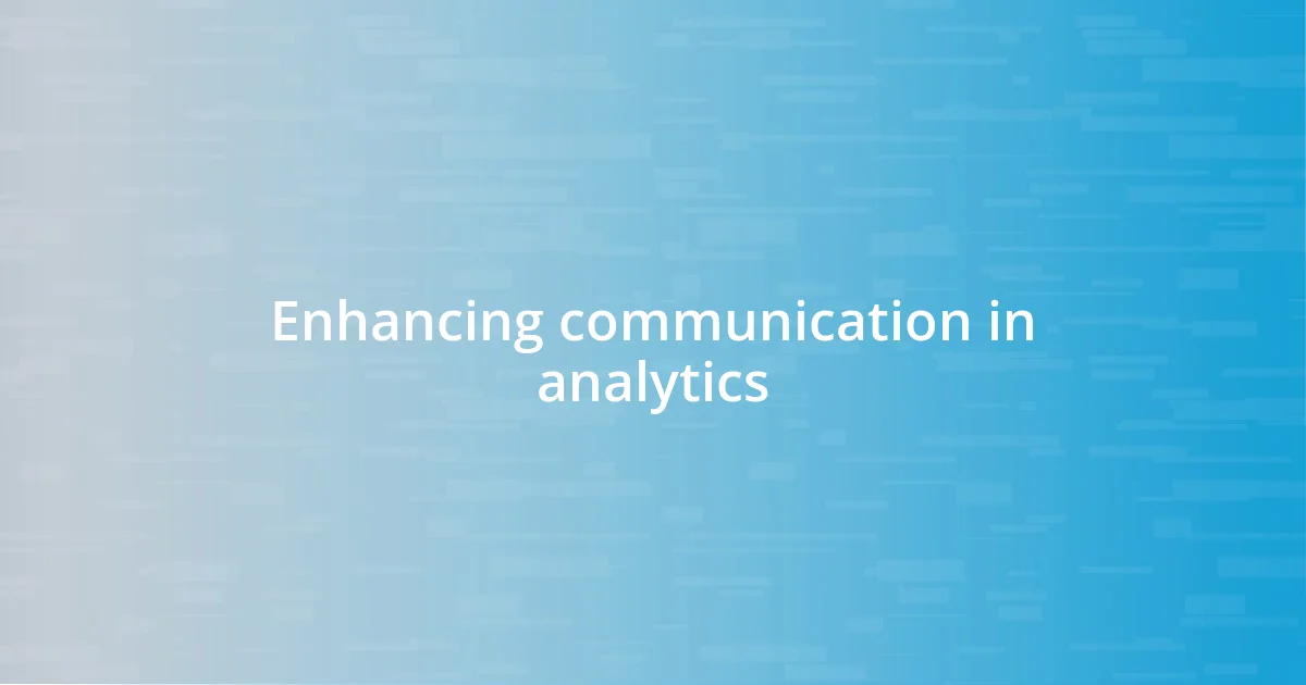 Enhancing communication in analytics