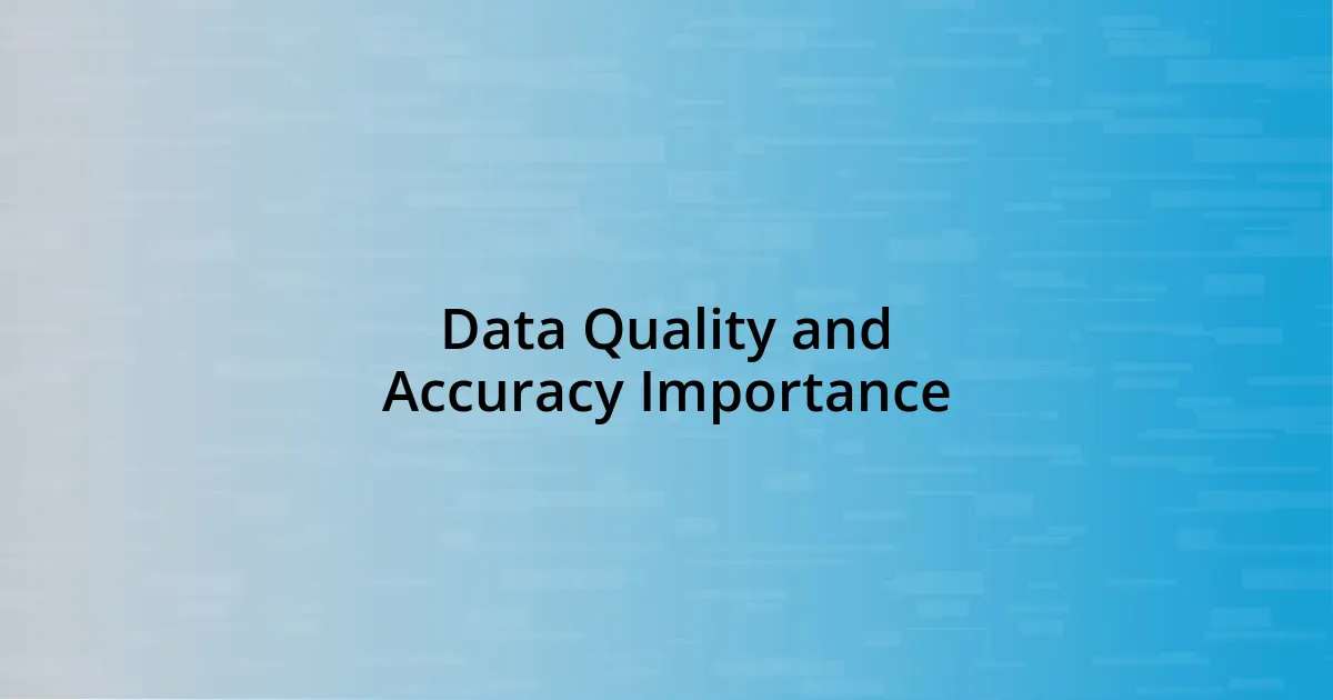 Data Quality and Accuracy Importance