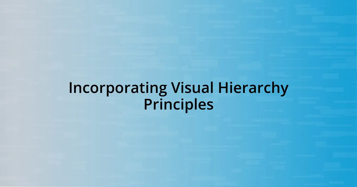 Incorporating Visual Hierarchy Principles