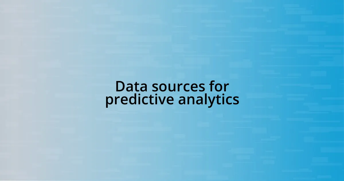 Data sources for predictive analytics