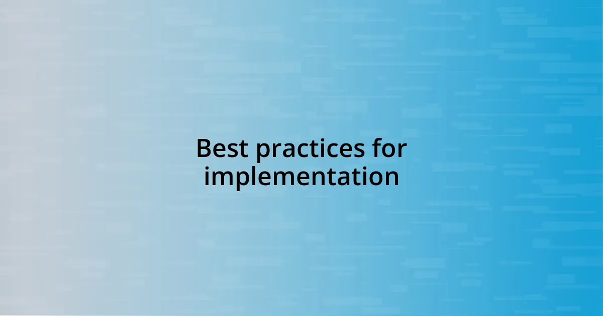 Best practices for implementation