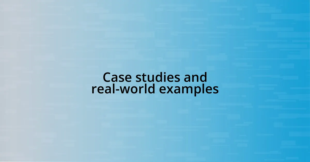Case studies and real-world examples