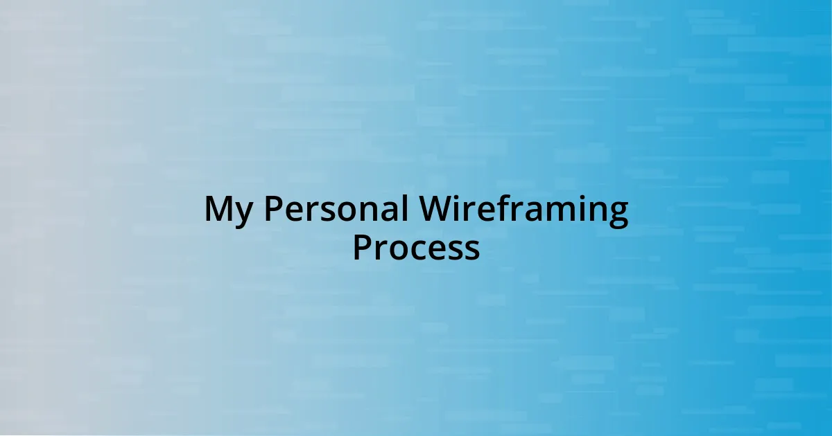 My Personal Wireframing Process