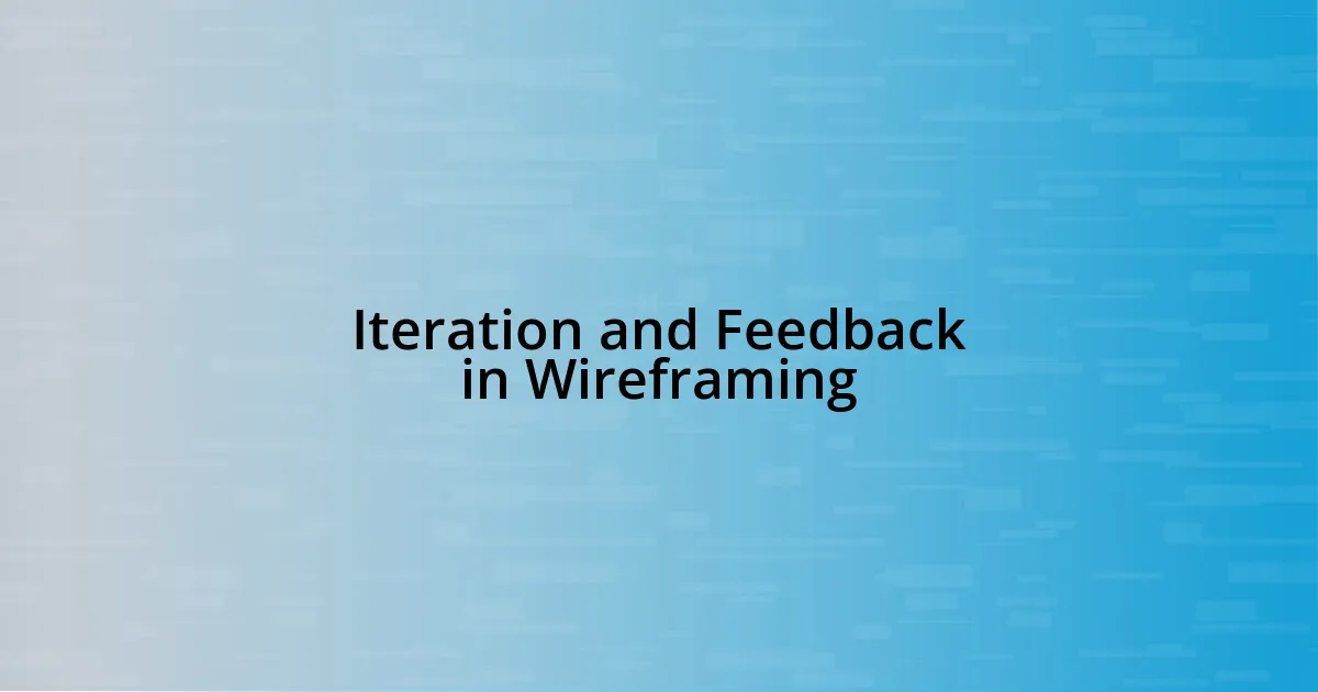 Iteration and Feedback in Wireframing